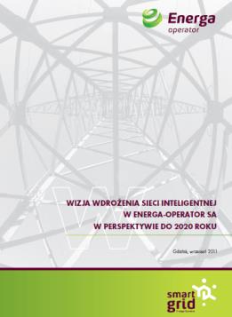 Podejście do wdrożenia ISE w ENERGA-OPERATOR Opracowanie Wizji Wdrożenia Inteligentnej Sieci Energetycznej Wdrożenia pilotażowe Opracowanie Mapy Drogowej