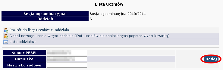 SPRAWDZIAN Dla uczniów szkół podstawowych, którzy są po raz pierwszy zgłoszeni do bazy egzaminów OKE naleŝy wybrać: Dodaj nowego ucznia w tym oddziale (dotyczy uczniów nie znalezionych poprzez