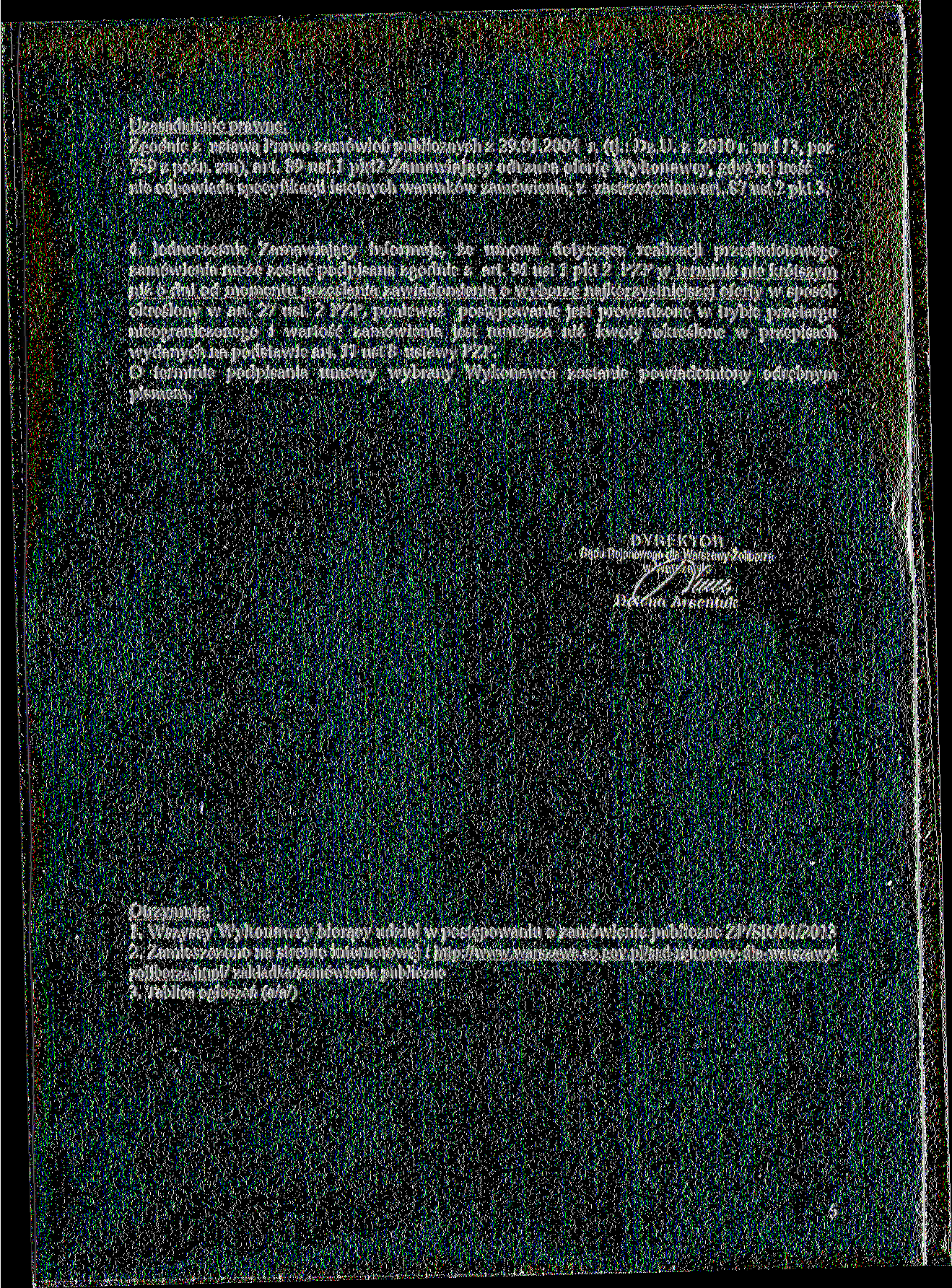 IJzasadnienig prawnej Zgodniez ustawą Prawo zamówień publicznych z 29.01.2004 r. (tj.: Dz.U. z 2010 r. nr 113, póz 759 z późn. zm), art. 89 ust.