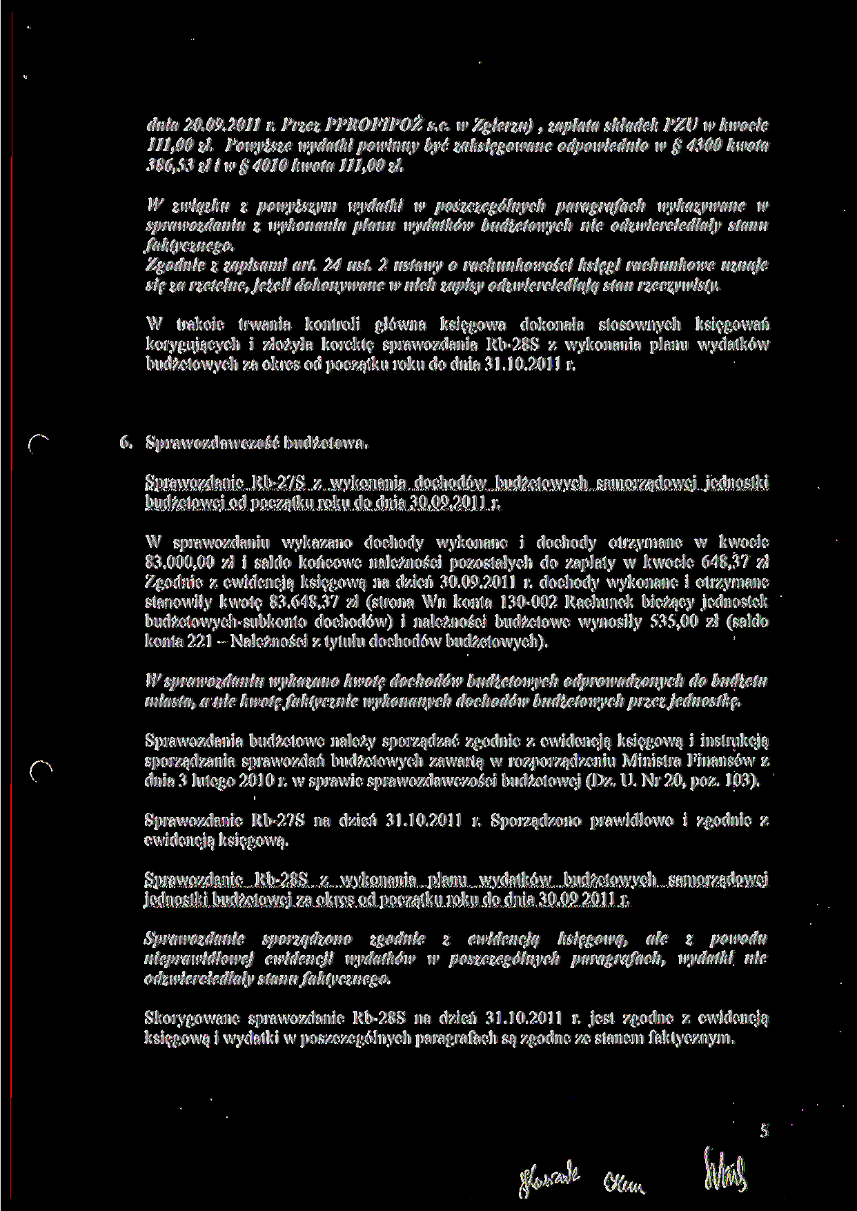 dnia 20.09.2011 r. Przez PPROFIPOŻ s.c. w Zgierzu), zapłata składek PZU w kwocie 111,00 zł. Powyższe wydatki powinny być zaksięgowane odpowiednio w 4300 kwota 386,53 złiw 4010 kwota 111,00 zł.