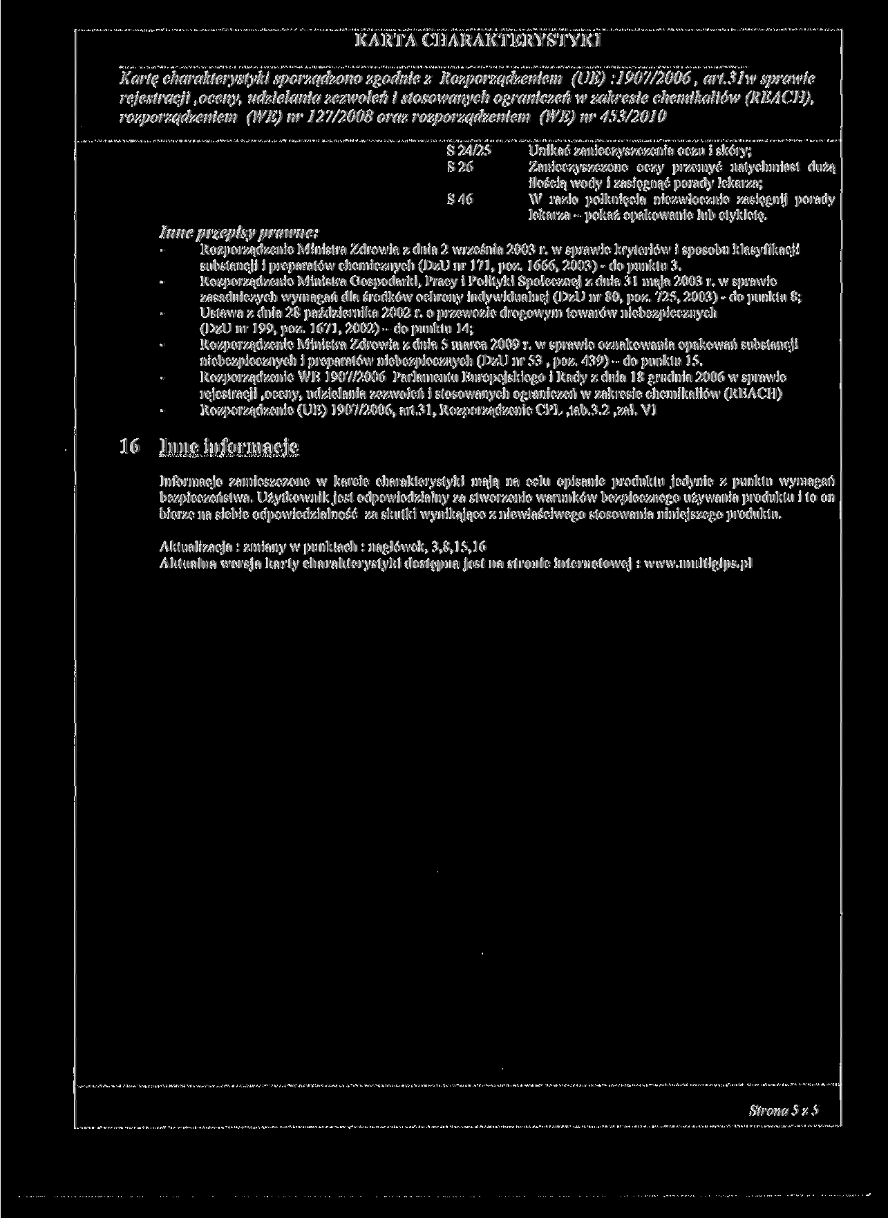 Kartą charakterystyki sporządzono zgodnie z Rozporządzeniem (UE) :1907/2006, art.