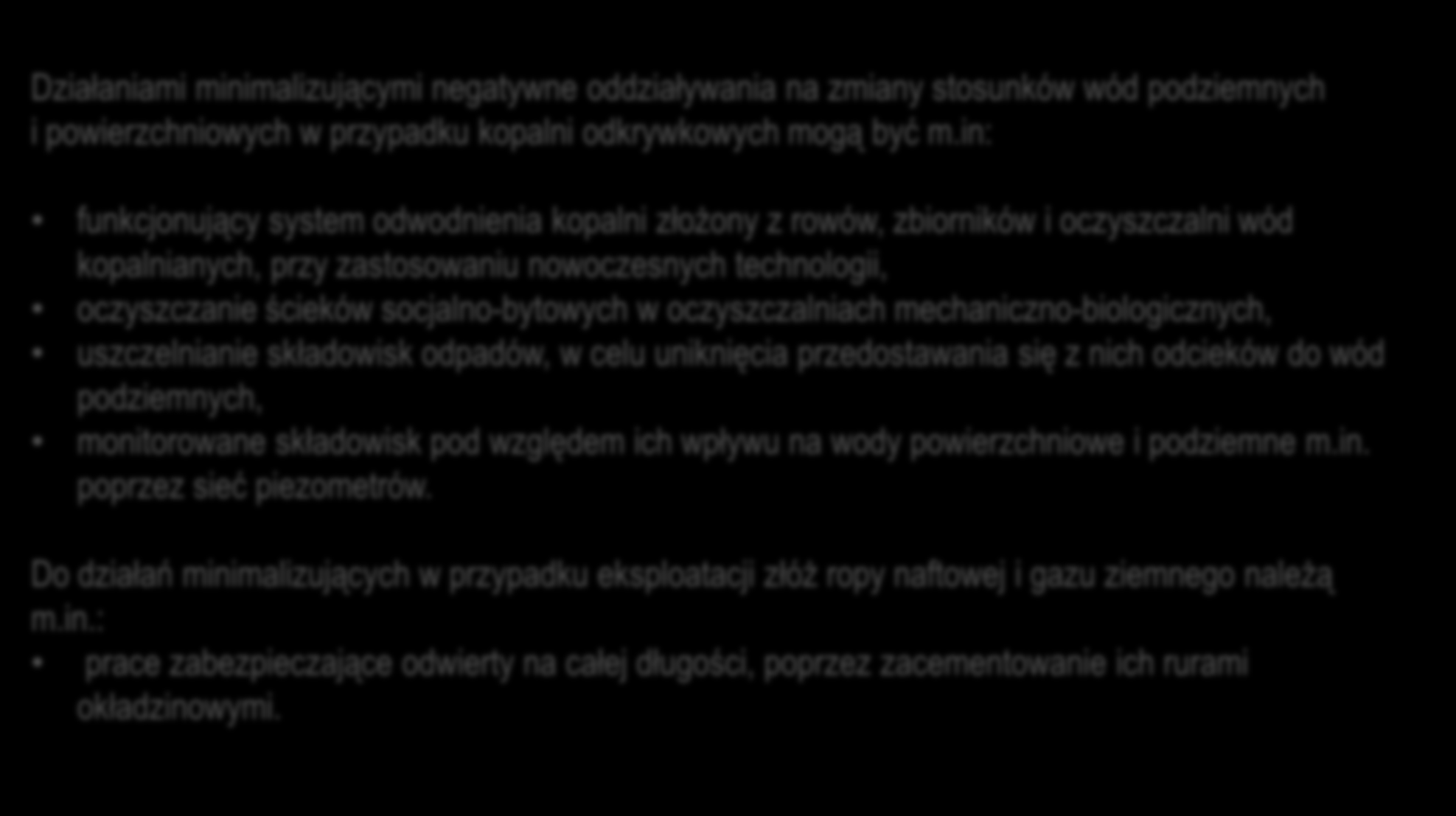 Działania minimalizujące negatywne oddziaływania na zmiany stosunków wód podziemnych i powierzchniowych Działaniami minimalizującymi negatywne oddziaływania na zmiany stosunków wód podziemnych i
