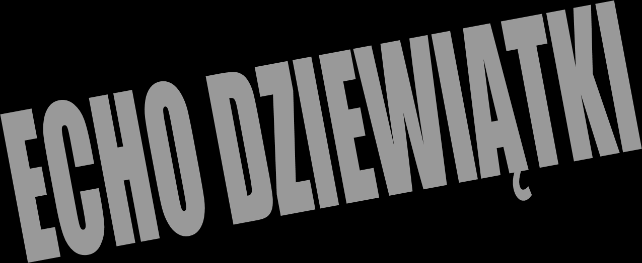 ECHO DZIEWIĄTRKI W tym numerze: Serdecznie witamy wszystkich Naszych Czytelników! Oddajemy w Wasze ręce kolejny numer Szkolnej Gazetki ECHO DZIEWIĄTKI.