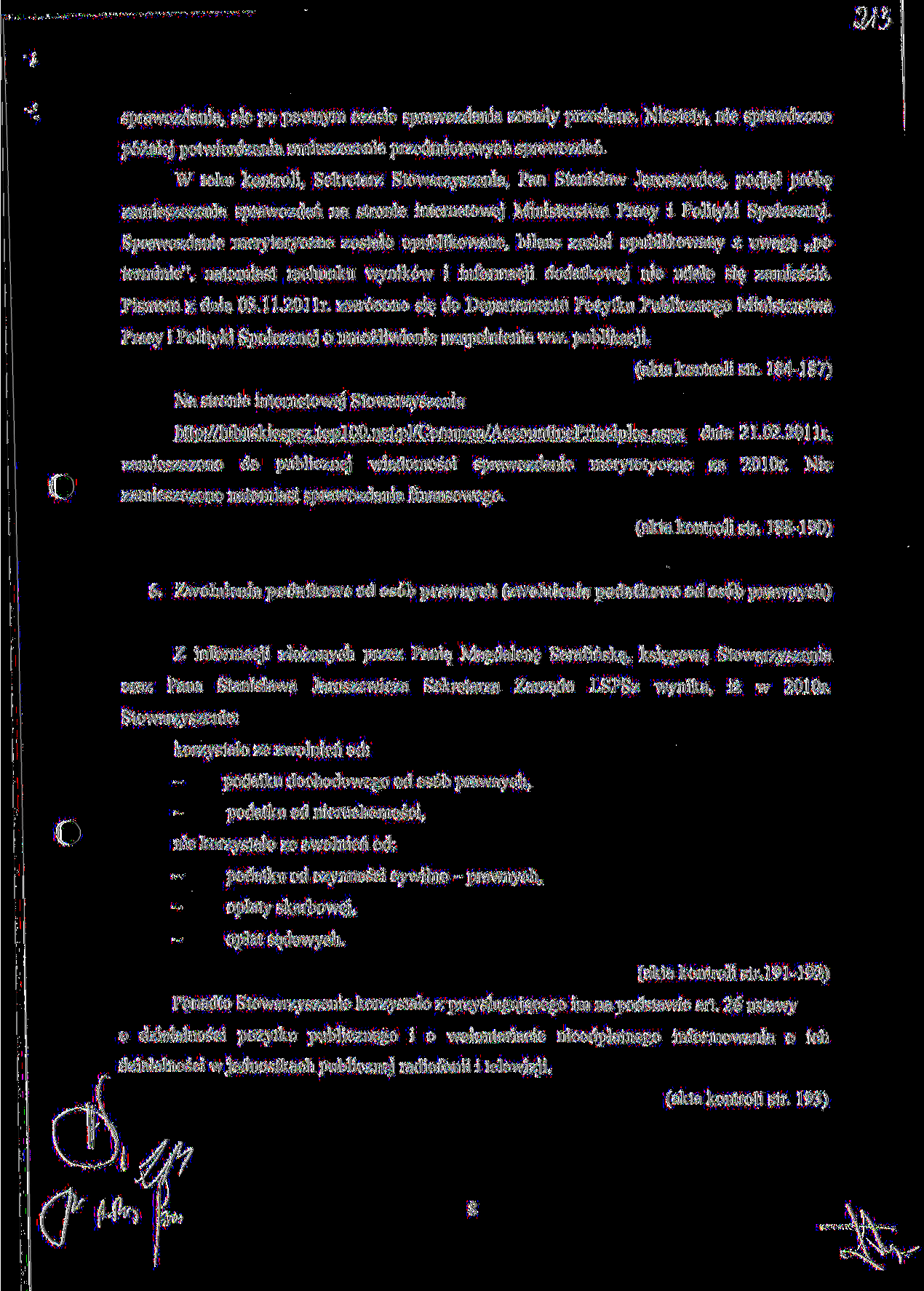 sprawozdania, ale po pewnym czasie sprawozdania zostaiy przeslane. Niestety, nie sprawdzono p6zniej potwierdzenia umieszczenia przedmiotowych sprawozdari.