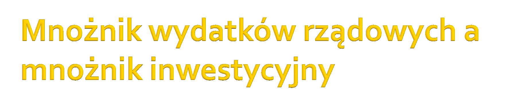 Mnożnik inwestycyjny: Mnożnik wydatków rządowych: mg < mi Y 1 mi I 1 ksk Y 1 mg G 1 ksk(1 t) ksk t ksk(1-t) mi mg