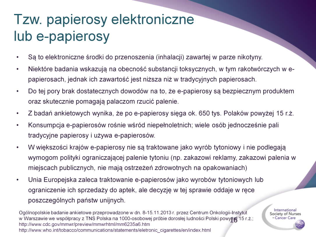 Nowym zjawiskiem jest również rosnąca szybko sprzedaż tzw. e-papierosów. Szacuje się, że ok. 650 tys. Polaków powyżej 15 r.ż. używa te wyroby.