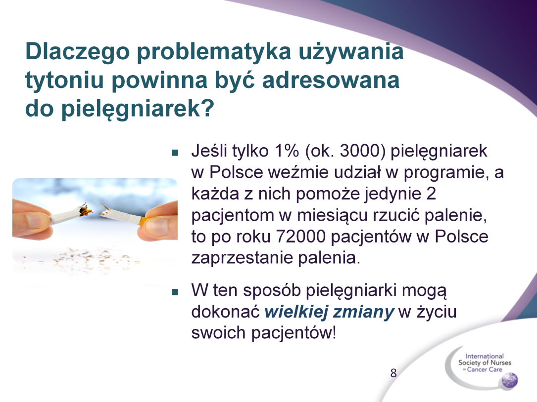 Dlaczego pielęgniarki powinny się angażować w tego rodzaju działania? Bo w ten sposób pielęgniarki mogą dokonać wielkiej zmiany w życiu swoich pacjentów! Jeśli tylko 1% (ok.