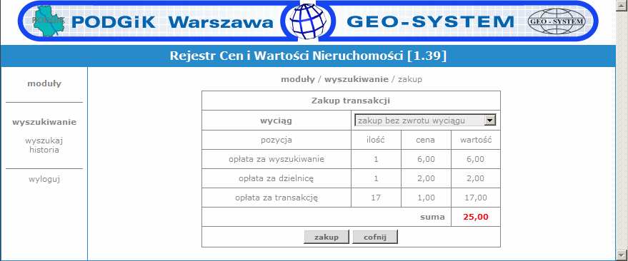 Rejestr Cen i Wartości Nieruchomości 11 Wybranie pozycji zakup spowoduje wyświetlenie podsumowania pobieranych transakcji z kwotą jaką trzeba będzie za informacje zapłacić.