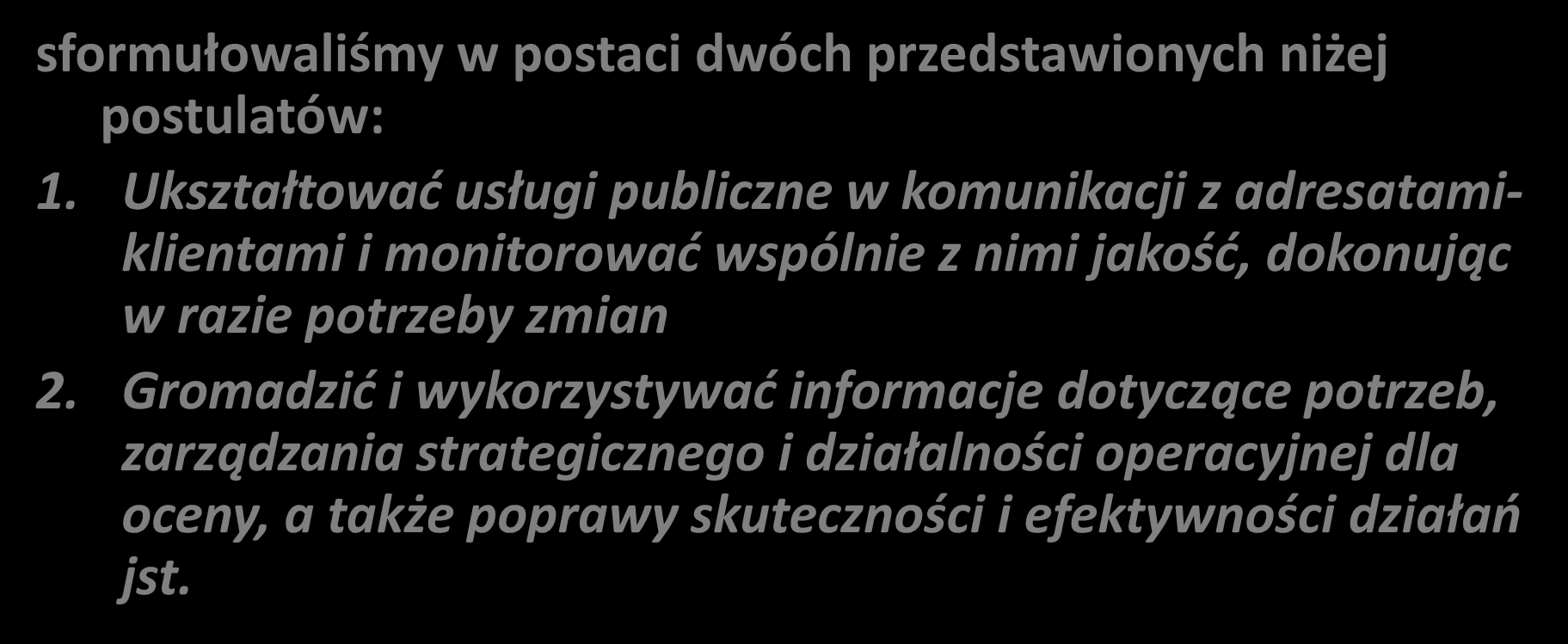 Cel ogólny projektu: sformułowaliśmy w postaci dwóch przedstawionych niżej postulatów: 1.