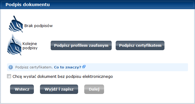 Rysunek 8 Podpis dokumentu Szczegółowy sposób podpisywania dokumentu w systemie epuap za pomocą Profilu Zaufanego lub Certyfikatu Kwalifikowanego znajduje się w instrukcjach Profilu Zaufanego i