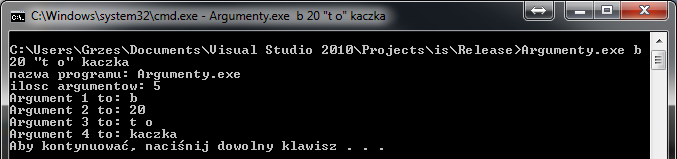 Argumenty funkcji main #include <iostream> using namespace std; int main(int argc, char* argv[]) cout<<"nazwa programu: " <<argv[0]<<endl; cout<<"ilosc argumentow: "<<argc<<endl; Program