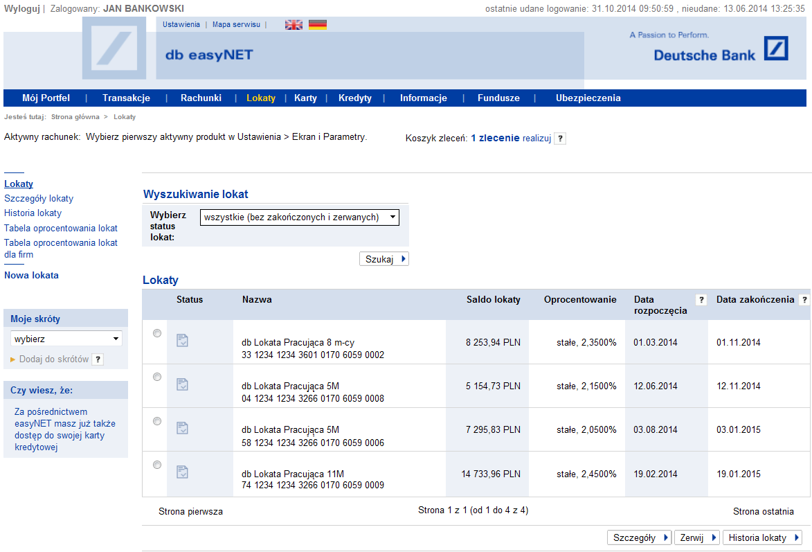 Lokaty www.deutschebank.pl > > Lokaty W zakładce 'Lokaty' znajdziesz następujące funkcje: Uzyskanie pełnej informacji o posiadanych lokatach terminowych wraz z historią operacji na lokacie.