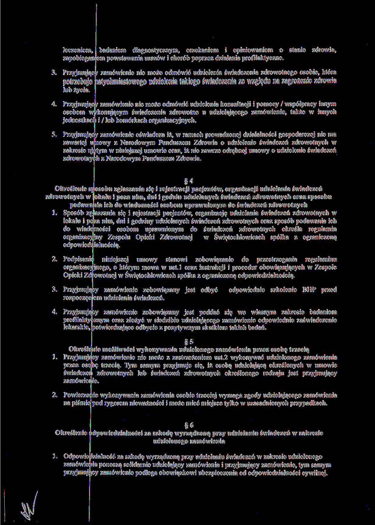 leczeniem, badaniem diagnostycznym, orzekaniem i opiniowaniem o stanie zapobieganiem powstawania urazów i chorób poprzez działania profilaktyczne. zdrowia, 3.