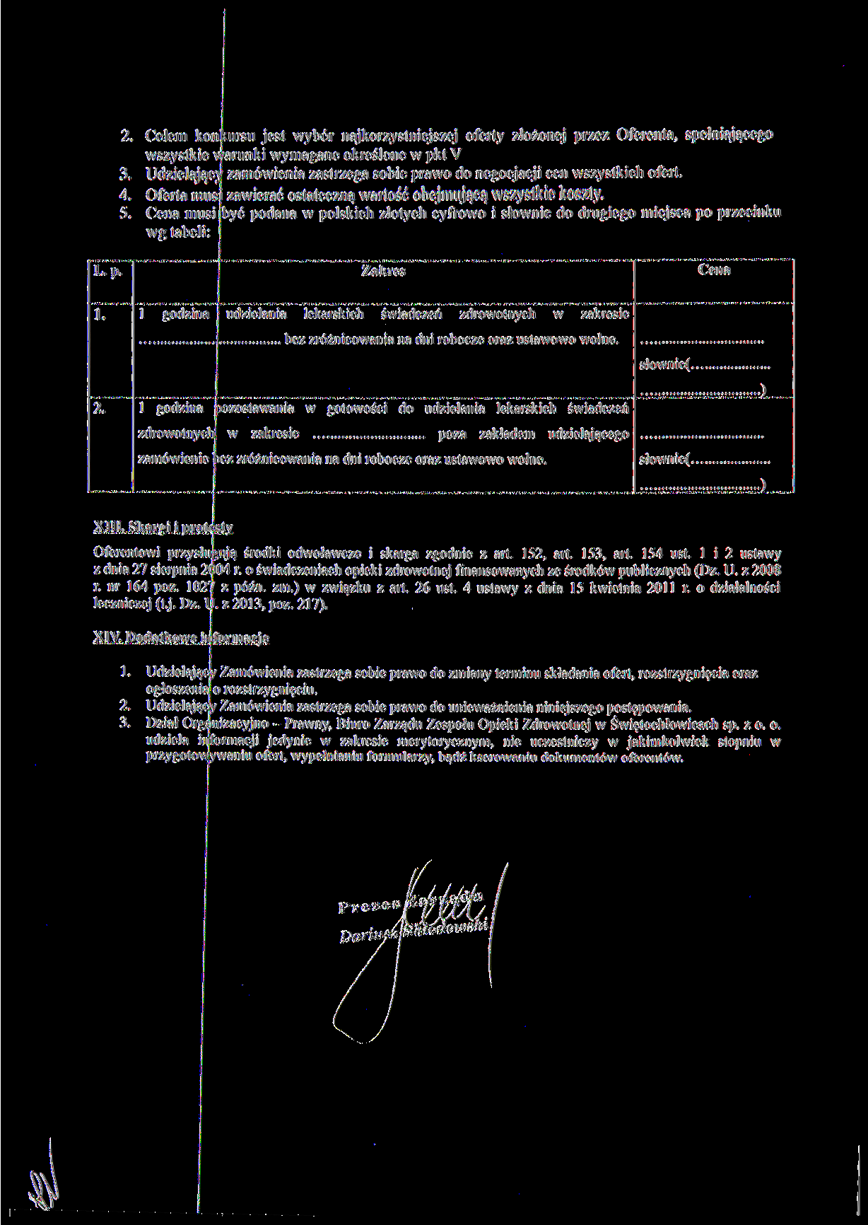 2. Celem konkursu jest wybór najkorzystniejszej oferty złożonej przez Oferenta, spełniającego wszystkie warunki wymagane określone w pkt V 3.