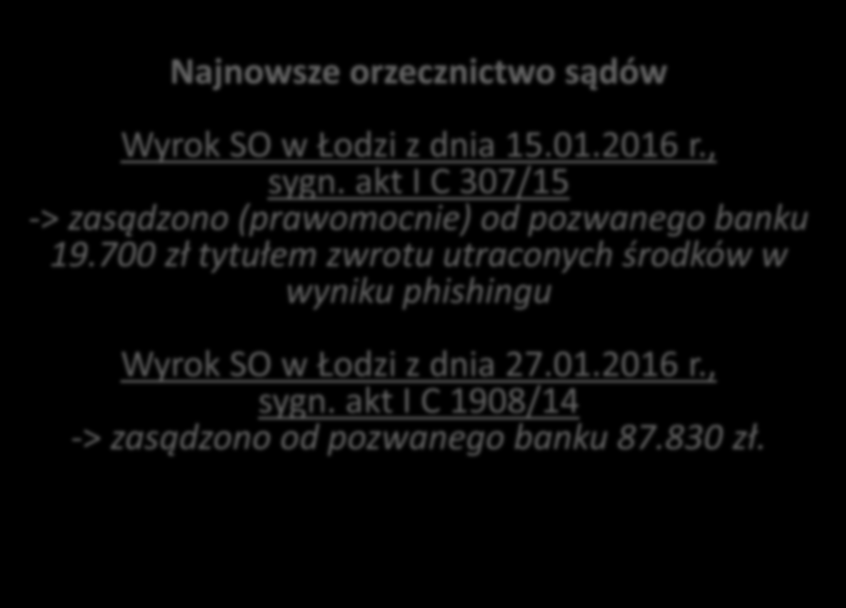 Najnowsze orzecznictwo sądów Wyrok SO w Łodzi z dnia 15.01.2016 r., sygn. akt I C 307/15 -> zasądzono (prawomocnie) od pozwanego banku 19.