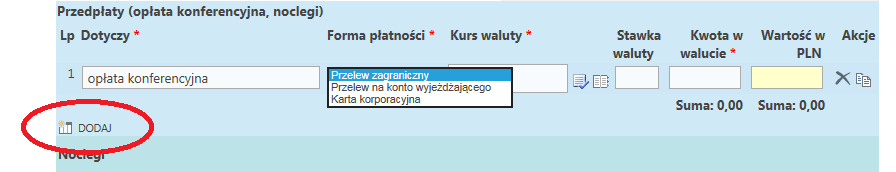 Przedpłaty Jeżeli w koszt delegacji wliczone są przedpłaty należy nacisnąd przycisk DODAJ. Należy napisad czego dana przedpłata dotyczy (np.