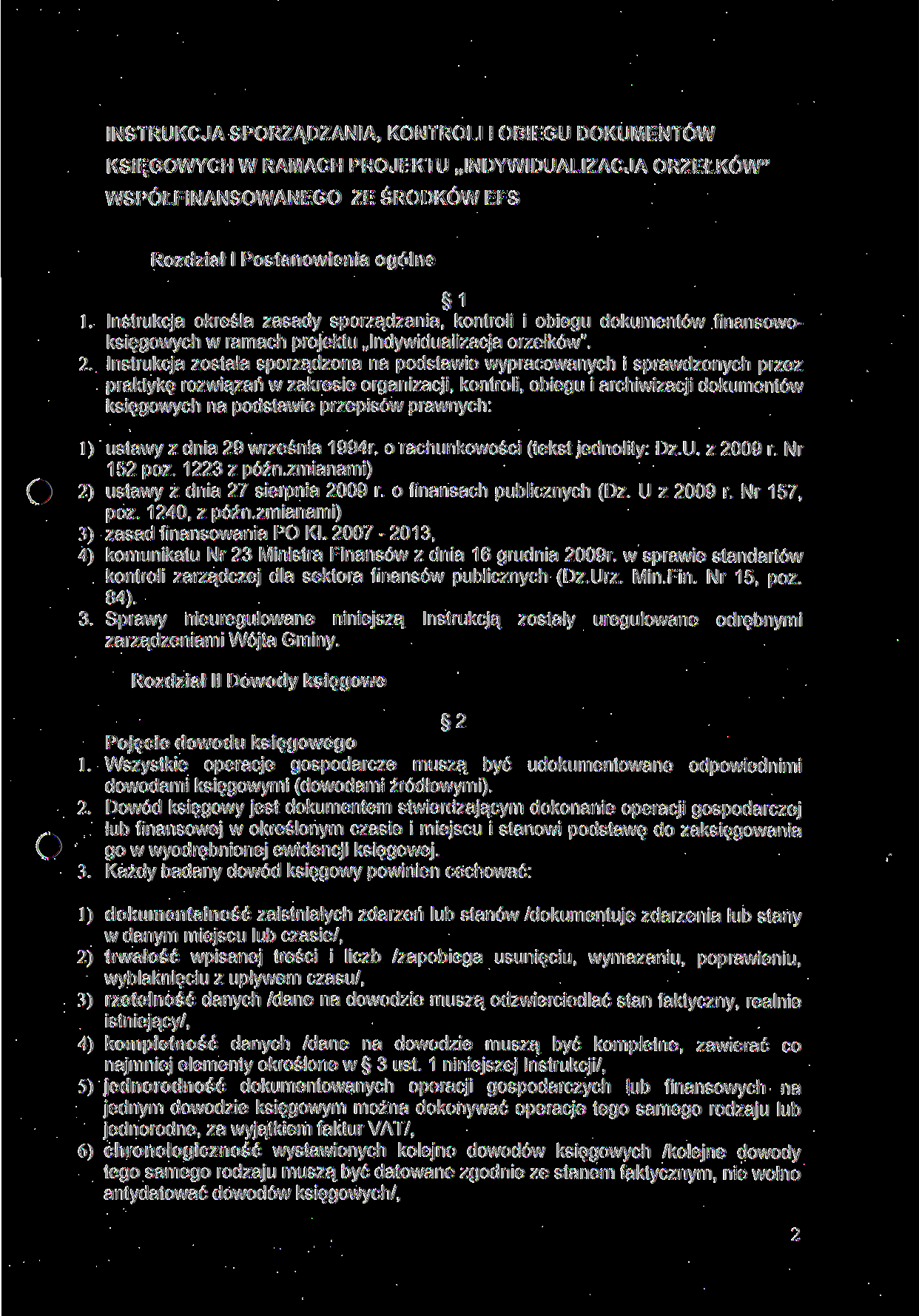 INSTRUKCJA SPORZĄDZANIA, KONTROLI l OBIEGU DOKUMENTÓW KSIĘGOWYCH W RAMACH PROJEKTU INDYWIDUALIZACJA ORZEŁKÓW" WSPÓŁFINANSOWANEGO ZE ŚRODKÓW EFS Rozdział l Postanowienia ogólne 1 1.