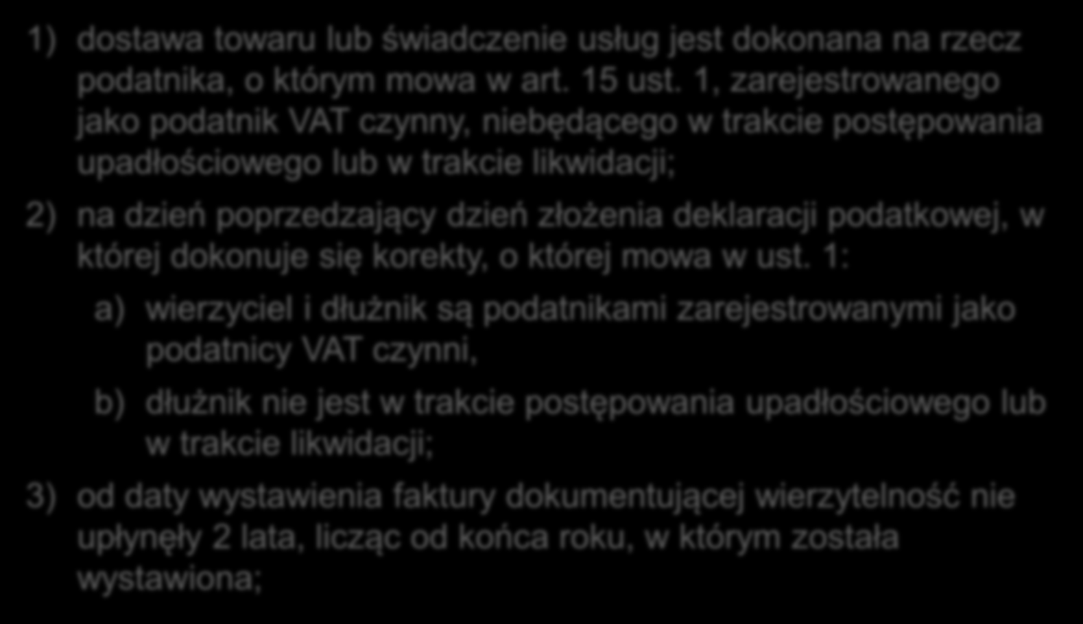 Inne warunki 1) dostawa towaru lub świadczenie usług jest dokonana na rzecz podatnika, o którym mowa w art. 15 ust.