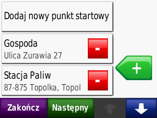 Dokąd? 6. Dotknij aby dodać kolejne miejsce do Twojej trasy. Dotknij aby usunąć punkt z trasy. 7. Dotknij Następny aby wyznaczyć Twoją trasę i zobaczyć ją na mapie. 8.