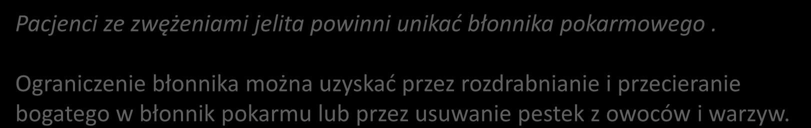 Błonnikiem pokarmowym określa się kompleks roślinnych, które są oporne na działanie enzymów trawiennych znajdujących się w przewodzie pokarmowym człowieka, ale częściowo są rozkładane przez bakterie