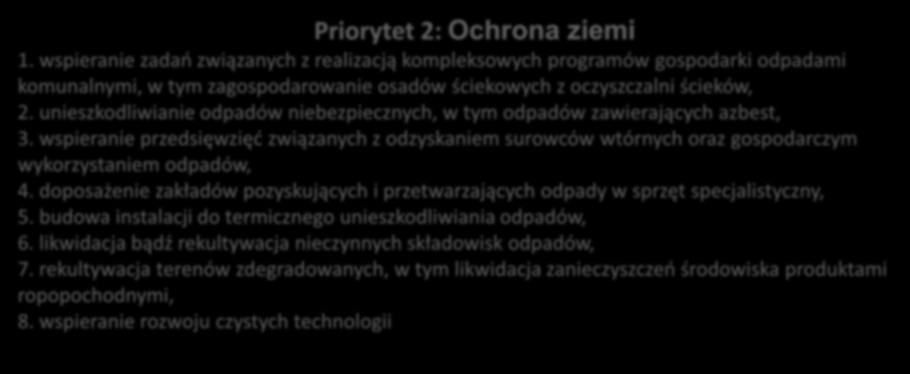 WFOŚiGW w Szczecinie Priorytet 1: Ochrona wód i gospodarka wodna 1. budowa oczyszczalni ścieków i systemów kanalizacyjnych, 2.