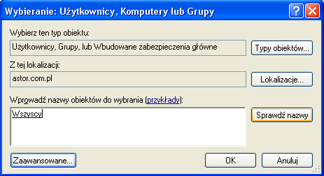 W oknie Wybieranie: UŜytkownicy, Komputery lub Grupy naleŝy wprowadzić Wszyscy, sprawdzić nazwy przyciskiem Sprawdź nazwy (napis Wszyscy powinien zostać podkreślony) i zatwierdzić wybór przyciskiem