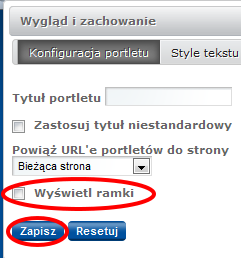 KONFIGURACJA PORTLETU W tej części odznaczamy tylko opcję Wyświetl ramki i zapisujemy ustawienia. Zlikwiduje to niebieską ramkę wokół portletu.