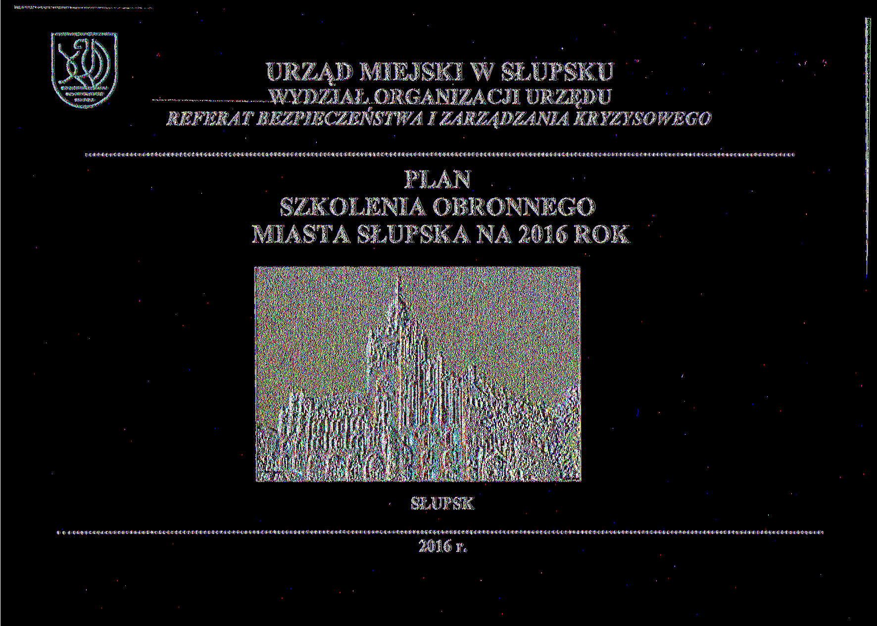 URZĄD MIEJSKI W SŁUPSKU WYDZIAŁ ORGANIZACJI URZĘDU REFERAT BEZPIECZEŃSTWA I