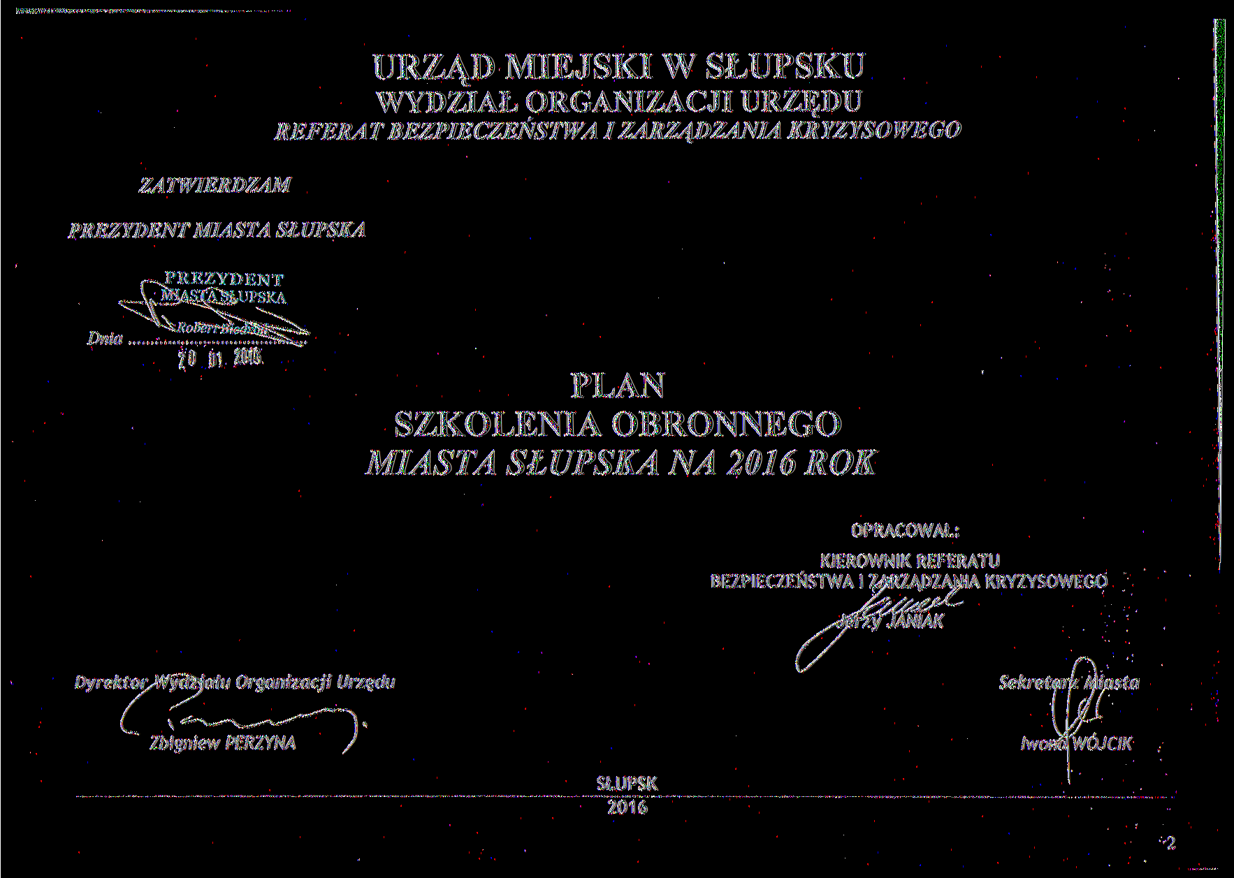 URZĄD MIEJSKI W SŁUPSKU WYDZIAŁ ORGANIZACJI URZĘDU REFERAT BEZPIECZEŃSTWA I ZARZĄDZANIA KRYZYSOWEGO ZATWIERDZAM PREZYDENT MIASTA SŁUPSKA JPREZYDENT yupska ---.