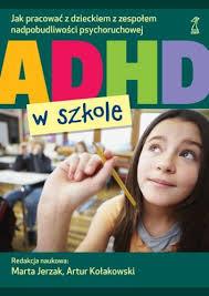 się uzyskać poprawy w jego szkolnym funkcjonowaniu. Zalecenia dla szkoły w związku z rozpoznaniem ADHD u 9 letniego chłopca. Posadzenie chłopca w pierwszej ławce.