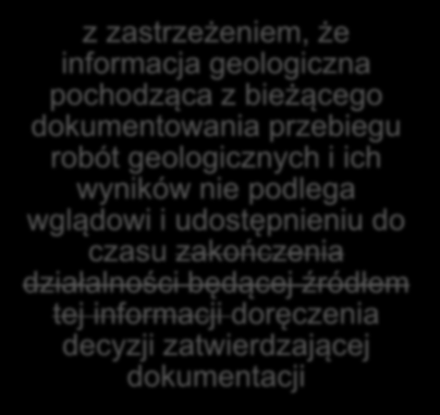 O b o w i ą z k i a d m i n i s t r a c j i g e o l o g i c z n e j Organy administracji geologicznej oraz państwowa służba geologiczna umożliwiają wgląd udostępniają dokumenty, zbiory danych oraz