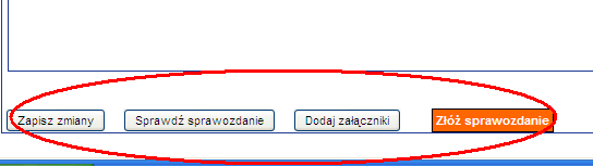 Na samym dole sprawozdania istnieją przyciski pozwalające na zapisanie sprawozdania, pozwalające wrócić do jego wypełniania później (opcja zapisz zmiany ).