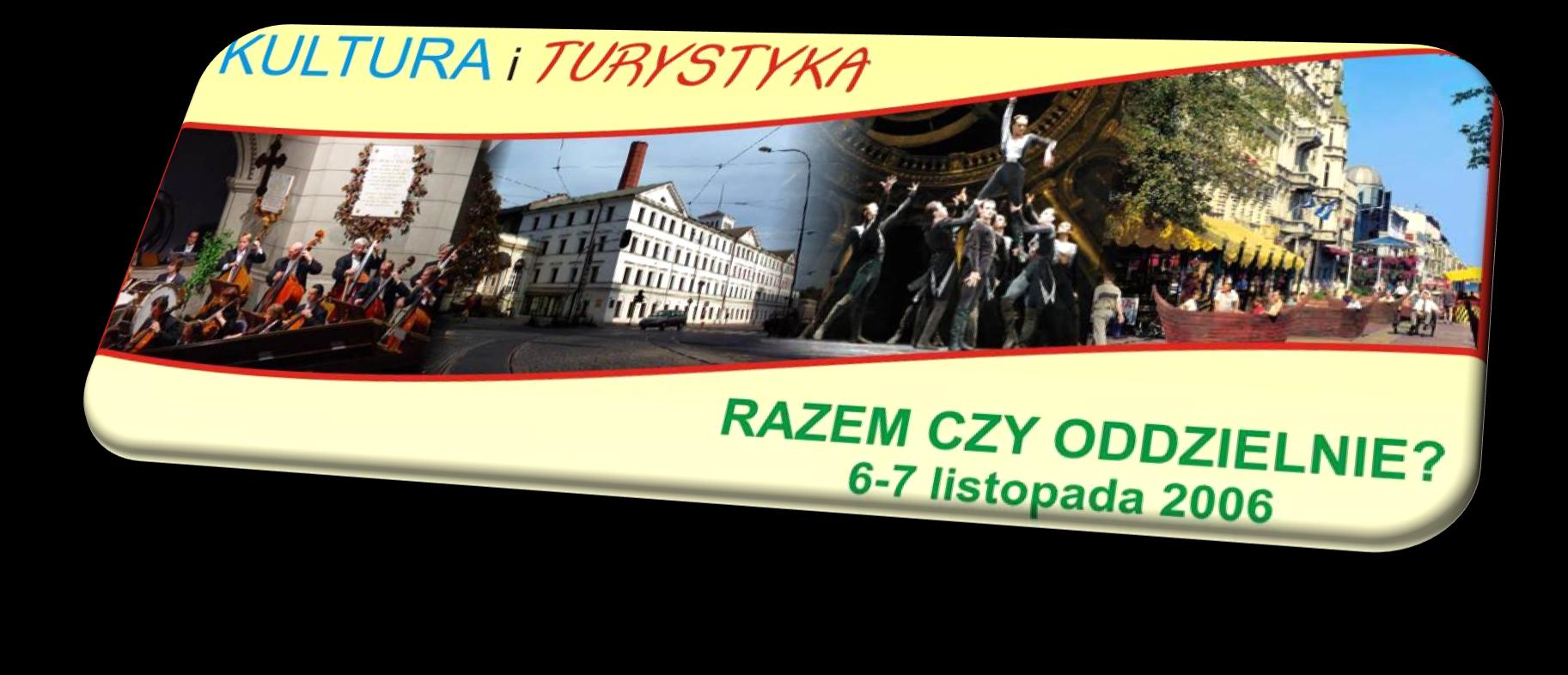 konferencji: Zdefiniowanie związków kultury z turystyką, stworzenie podstaw systemowej