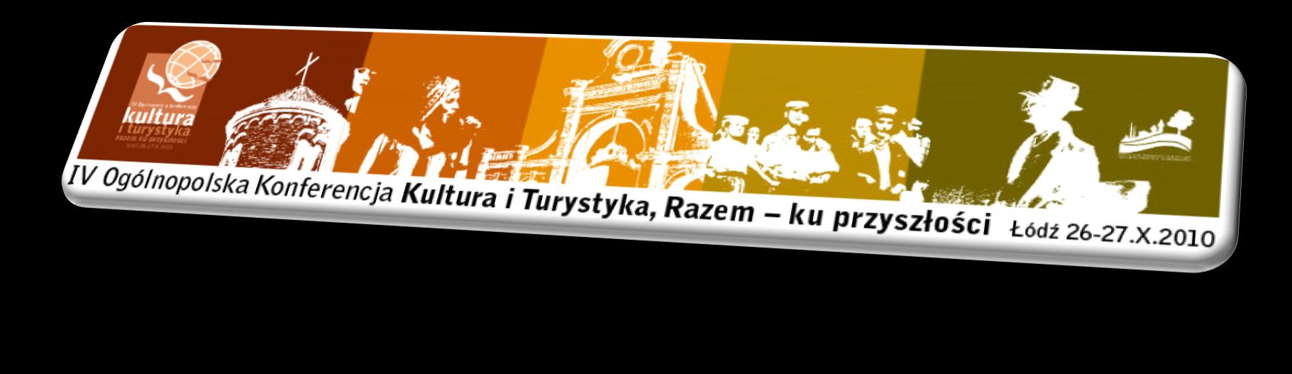 2010 KULTURA I TURYSTYKA - RAZEM KU PRZYSZŁOŚCI Miejsce: Andels Hotel Łódź ****