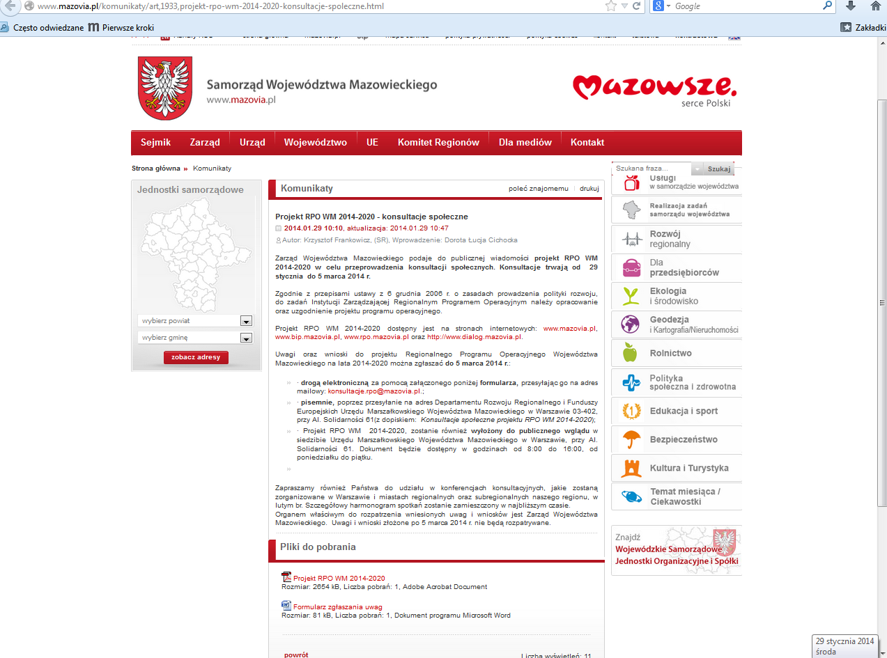 Informacja o konsultacjach społecznych projektu RPO WM 2014-2020 wraz z zaproszeniem do uczestnictwa została jednocześnie rozpowszechniona za pośrednictwem Internetu poprzez ogłoszenia na stronach