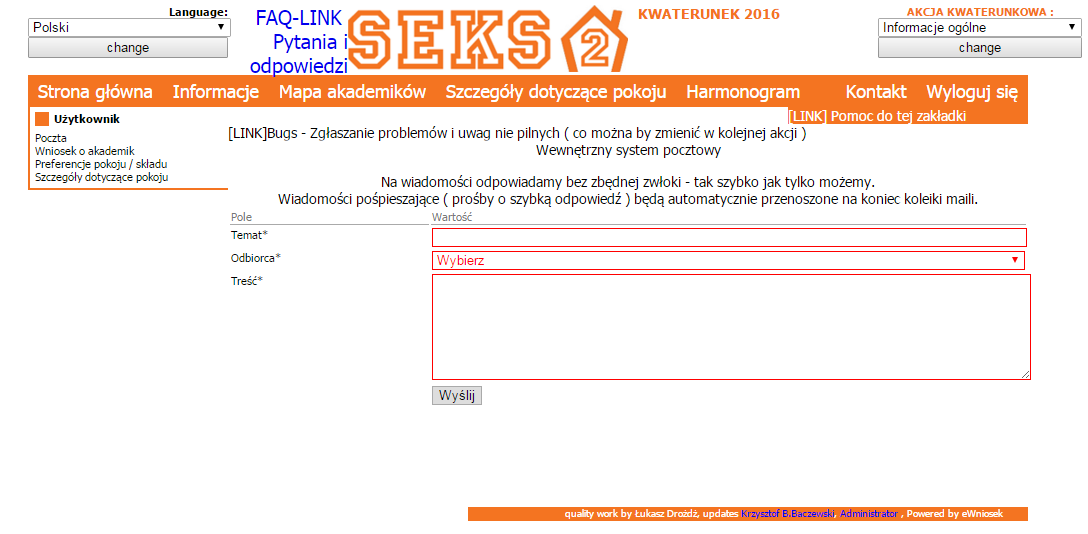 16 Akcja kwaterunkowa na rok akademicki 2016/2017 Kontakt z Komisją Kwaterunkowa i Wydziałową Komisją Kwaterunkową Kontakt z Komisją Kwaterunkową oraz z Wydziałową Komisją Kwaterunkową odbywa się