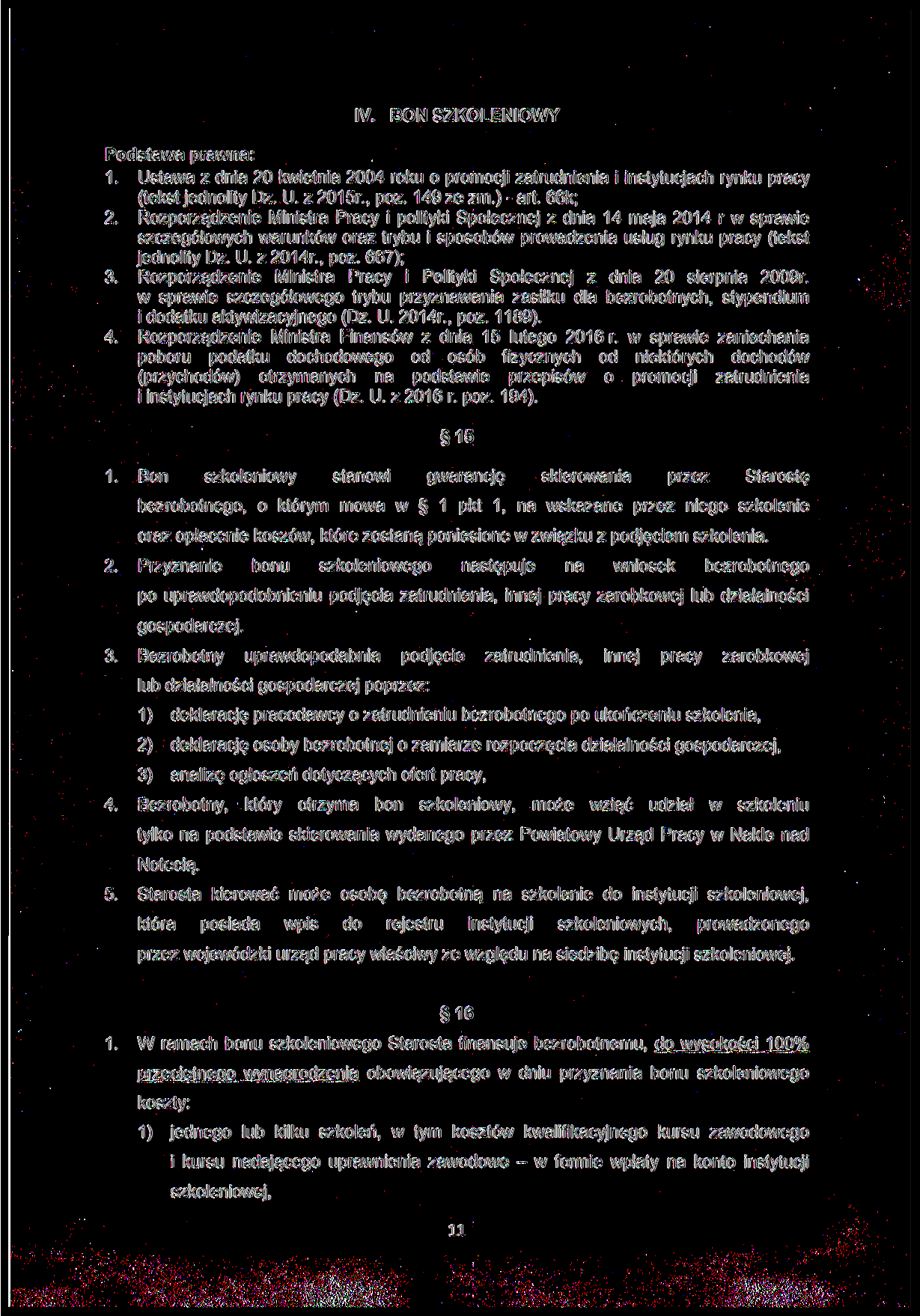IV. BON SZKOLENIOWY Podstawa prawna: Ustawa z dnia 20 kwietnia 2004 roku o promocji zatrudnienia i instytucjach rynku pracy (tekst jednolity Dz. U. z 2015r, póz. 149 ze zm.) - art.