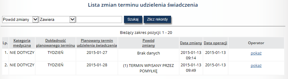 Termin do wyboru ze słownika Powód zmiany terminu do wyboru ze słownika z powodami zmian terminów Uwagi Data zmiany do wyboru ze słownika Czas zmiany system automatycznie wyświetla aktualny czas Po
