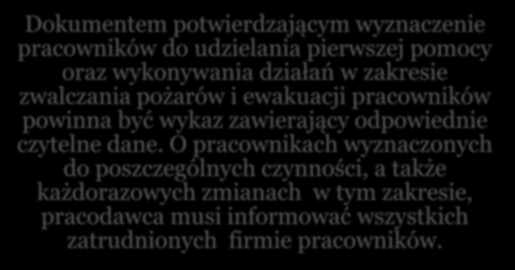 Organizacja pierwszej pomocy w zakładzie pracy Dokumentem potwierdzającym wyznaczenie pracowników do udzielania pierwszej pomocy oraz wykonywania działań w zakresie zwalczania pożarów i ewakuacji