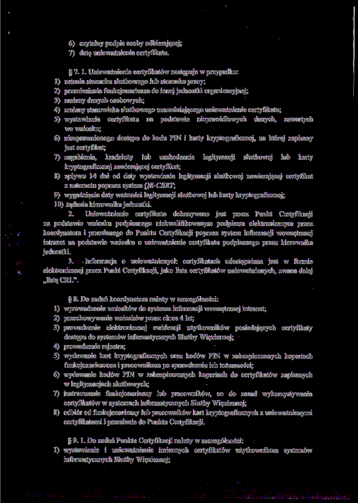 6) czytelny podpis osoby odbierającej; 7) datę unieważnienia certyfikatu. 7. l.