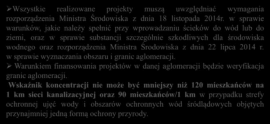 Działanie 4.3. Gospodarka wodno-ściekowa Poddziałanie 4.3.1 Gospodarka wodno-ściekowa Wszystkie realizowane projekty muszą uwzględniać wymagania rozporządzenia Ministra Środowiska z dnia 18 listopada 2014r.