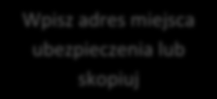 17) Dane ubezpieczanej nieruchomości. Wybierz tytuł prawny mienia Wpisz adres miejsca ubezpieczenia lub skopiuj 18) Ubezpieczana nieruchomość jest przedmiotem cesji na rzecz SKOK/Banku.