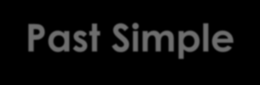 Past Simple Czasu Past Simple używamy, kiedy mówimy o przeszłości. Czasowniki dzielimy na regularne, do których wystarczy dodać końcówkę ed (np. I walked to school), i nieregularne (np.