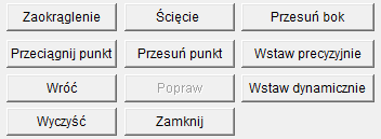 Wróć: Anuluj bieŝącą operację Popraw: Powrót do ostatniej operacji. Wyczyść: Usuń wszystkie linie z wyjątkiem linii odsunięcia. Zamknij: Połącz dwa najbliŝsze punkty.