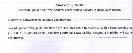 Kapitał docelowy został zarejestrowany w Krajowym Rejestrze Sądowym w dniu 6.08.2012 roku (postanowienie Sądu Rejonowego Gdańsk Północ w Gdańsku, Wydział VIII Gospodarczy KRS, sygn. GD.VIII NS-REJ.