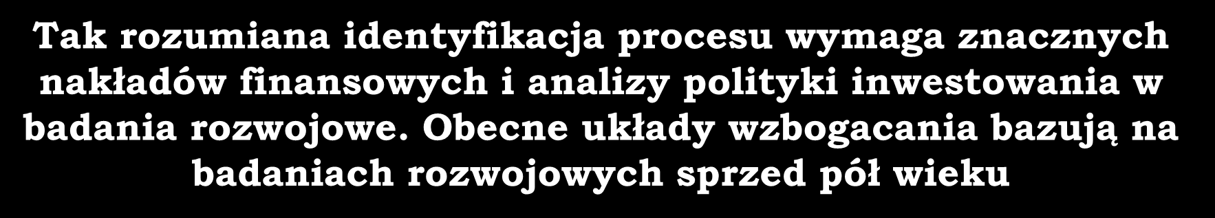 Kontrola i sterowanie procesami, automatyzacja Identyfikacja procesu Kontrola i prognozowanie wzbogacalności rudy Kontrola mineralogiczna i petrograficzna nadawy i produktów wzbogacania: systemy