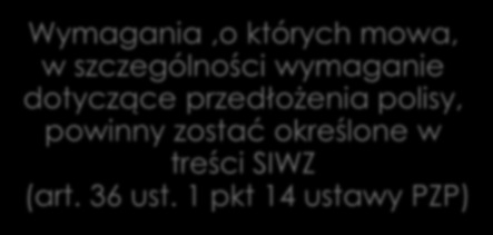 Po wyborze najkorzystniejszej oferty Rozwiązaniem optymalnym i nie budzącym wątpliwości jest wymaganie przedłożenia ważnej polisy albo innego dokumentu potwierdzającego zawarcie umowy ubezpieczenia