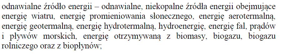 Odnawialne źródła energii klasyfikacja wg ustawy o OZE Energia wiatru Energia promieniowania słonecznego Energia aerotermalna Energia geotermalna Energia hydrotermalna Hydroenergia Energia