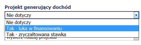 Projekt generujący dochód Użytkownik określa czy projekt w ramach którego wnioskowane jest dofinansowanie generuje dochód.