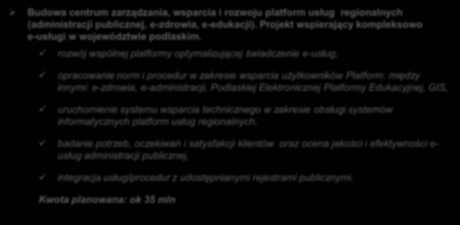 Przyszła perspektywa finansowa 2014 2020 w kontekście e-zdrowia propozycje i pomysły Budowa centrum zarządzania, wsparcia i rozwoju platform usług regionalnych (administracji publicznej, e-zdrowia,